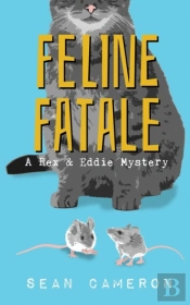 Feline Fatale: A Rex   Eddie Mystery