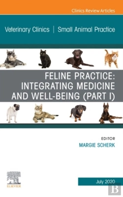 Bertrand.pt - Feline Practice: Integrating Medicine And Well-Being (Part I), An Issue Of Veterinary Clinics Of North America: Small Animal Practice, E-Book