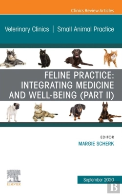 Bertrand.pt - Feline Practice: Integrating Medicine And Well-Being (Part Ii), An Issue Of Veterinary Clinics Of North America: Small Animal Practice