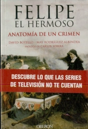 Felipe El Hermoso. Anatomia De Un Crimen 