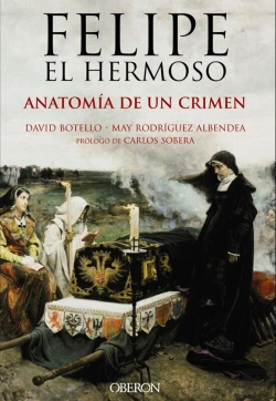 Bertrand.pt - Felipe El Hermoso. Anatomía De Un Crimen