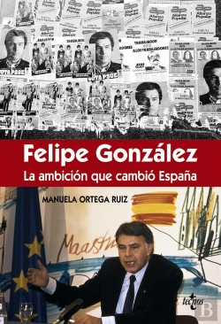 Bertrand.pt - Félipe González La Ambición Que Cambió España
