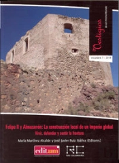 Felipe Ii Y Almazarrón: La Construcción Local De Un Imperio Global. Vivir, Defender Y Sentir La Fron