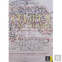 Bertrand.pt - Felipe Ii Y Su Tiempo