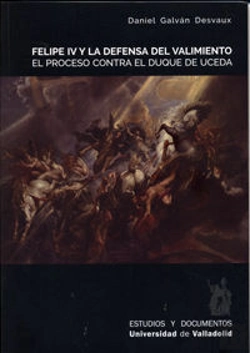 Bertrand.pt - Felipe Iv Y La Defensa Del Valimiento. El Proceso Contra El Duque De Uceda