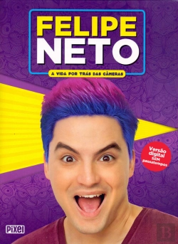 Bertrand.pt - Felipe Neto - A Vida Por Trás Das Câmeras