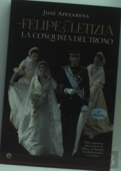 Felipe Y Letizia. La Conquista Del Trono