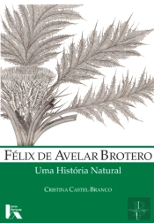Félix de Avelar Brotero. Uma História Natural