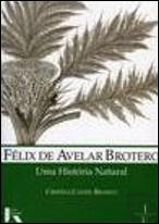Félix de Avelar Brotero - Uma História Natural