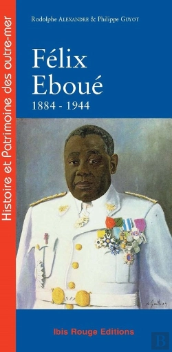 Bertrand.pt - Félix Eboué De Cayenne Au Caire 1884-1944
