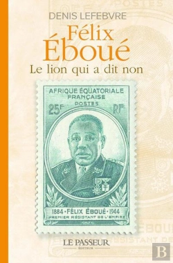 Bertrand.pt - Félix Éboue : Le Lion Qui A Dit Non