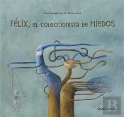 Felix, El Coleccionista De Miedos