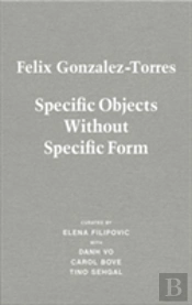 Felix Gonzalez-Torres. Specific Objects Without Specific Form