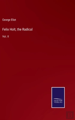 Bertrand.pt - Felix Holt, The Radical