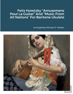 Bertrand.pt - Felix Horetzky Amusemens Pour La Guitar And Music From All Nations For Baritone Ukulele
