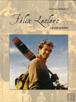 Bertrand.pt - Félix Leclerc ; Le Roi-Poète