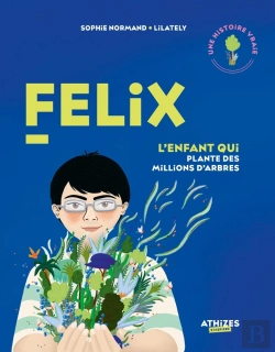 Bertrand.pt - Felix, L'Enfant Qui Plante Des Millions D'Arbres