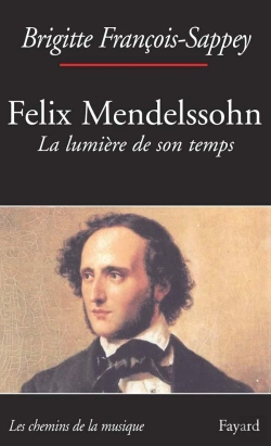 Bertrand.pt - Felix Mendelssohn, La Lumière De Son Temps
