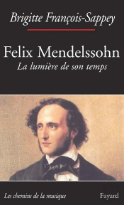 Felix Mendelssohn, La Lumière De Son Temps