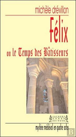 Bertrand.pt - Félix Ou Le Temps Des Bâtisseurs