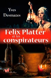 Felix Platter Et Les Conspirateurs