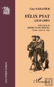 Félix Pyat (1810-1889) ; Publication Du Medécin De Néron ; Drame Inédit De 1848