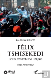 Félix Tshisekedi ; Devenir Président En 50 + 20 Jours