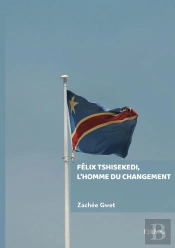 Félix Tshisekedi, L'Homme Du Changement