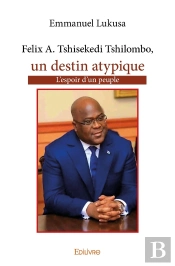 Félix Tshisekedi, Un Destin Atypique : L'Espoir D'Un Peuple