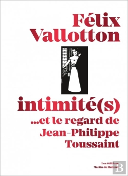 Bertrand.pt - Félix Vallotton, Intimité(S)... Et Le Regard De Jean-Philippe Toussaint