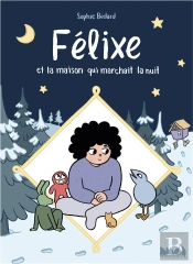 Félixe Et La Maison Qui Marchait La Nuit