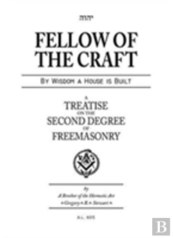 Bertrand.pt - Fellow Of The Craft - A Treatise On The Second Degree Of Freemasonry