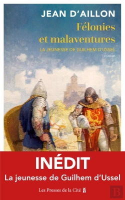 Bertrand.pt - Félonies Et Malaventures : La Jeunesse De Guilhem D'Ussel