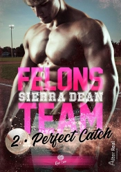 Felons Team Tome 2 : Perfect Catch