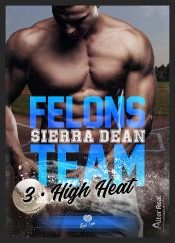 Felons Team Tome 3 : High Heat