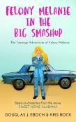 Felony Melanie In The Big Smashup