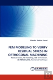 Fem Modeling To Verify Residual Stress In Orthogonal Machining