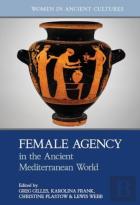 Female Agency In The Ancient Mediterranean World