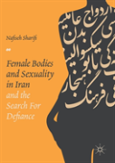 Female Bodies And Sexuality In Iran And The Search For Defiance