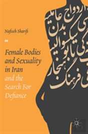 Female Bodies And Sexuality In Iran And The Search For Defiance