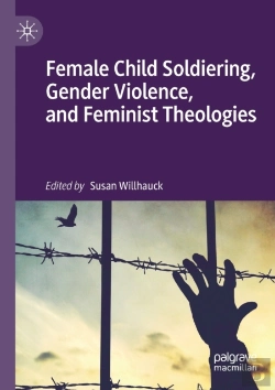Bertrand.pt - Female Child Soldiering, Gender Violence, And Feminist Theologies
