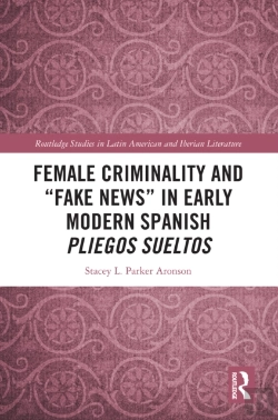 Bertrand.pt - Female Criminality And &Quote;Fake News&Quote; In Early Modern Spanish Pliegos Sueltos