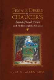 Female Desire In Chaucer'S Legend Of Good Women And Middle English Romance