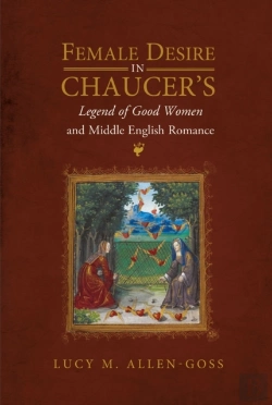Bertrand.pt - Female Desire In Chaucer'S Legend Of Good Women And Middle English Romance
