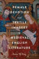 Female Devotion And Textile Imagery In Medieval English Literature