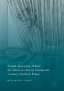 Female Enterprise Behind The Discursive Veil In Nineteenth-Century Northern France