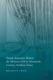 Female Enterprise Behind The Discursive Veil In Nineteenth-Century Northern France