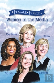 Female Force: Women Of The Media: A Grap