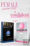 Female Leadership & Confident & Assertive Skills For Women (2 Books In 1)