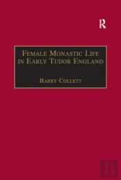 Female Monastic Life In Early Tudor England